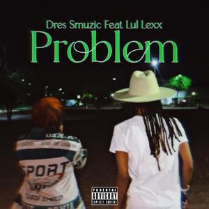 Problem (feat. Lul Lexx) (Explicit)