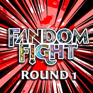 Fandom Fight: Round 1