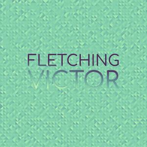 Fletching Victor