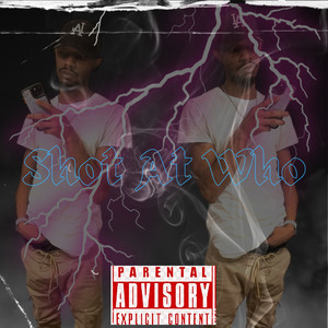 Shot At Who (Explicit)