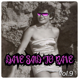 Dave Said To Rave, Vol. 9 (Explicit)