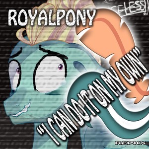 I Do It on My Own (MLP Hardstyle Remix) "Into the Stratosphere"