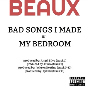 Bad Songs I Made in My Bedroom (Explicit)