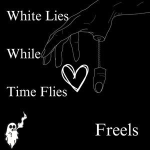 White Lies While Time Flies (Explicit)