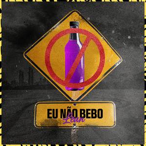 Eu Não Bebo Lean (Explicit)