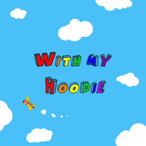 With My Hoodie (Explicit)