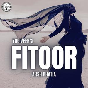 Fitoor (feat. Arsh Bhatia)