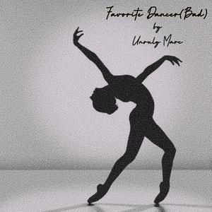 FAVORITE DANCER (BAD) [Explicit]