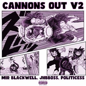 CANNONS OUT V2!!! (feat. Jhbboss & Politicess) (Explicit)