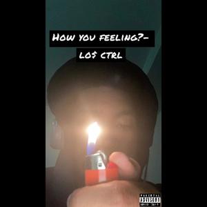 How you feeling? (Explicit)