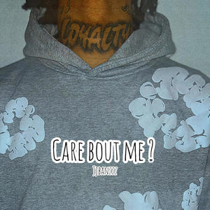 Care Bout Me (Explicit)