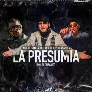 La Presumia (feat. José de Los Fernandez & El Cubanito)