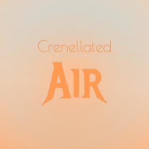 Crenellated Air