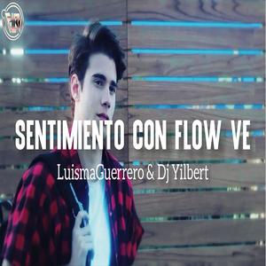 Sentimiento Con Flow VE (feat. LuismaGuerrero & Dj Yilbert) [Explicit]