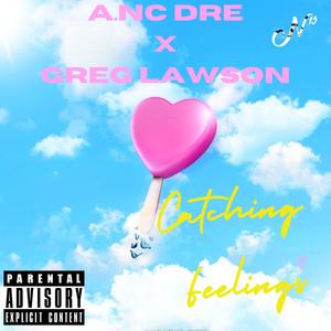 Catching Feelings (feat. Greg Lawson) [Explicit]