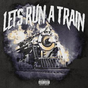 Let's Run a Train (Explicit)