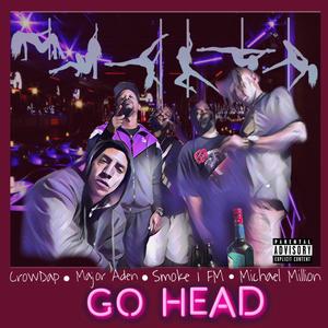 Go Head (feat. Major Aden, Smoke One FM & Michael Million) [Explicit]