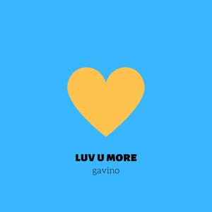 luv u more