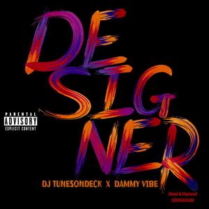 Designer (feat. Dammy Vibe) [Explicit]