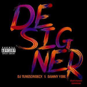 Designer (feat. Dammy Vibe) (Explicit)