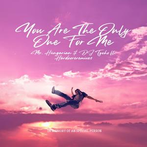 You Are The Only One For Me (feat. Hardcoreremixes)