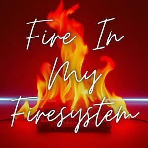 Fire (In My Firesystem) [Explicit]