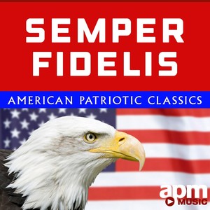 Semper Fidelis: American Patriotic Classics