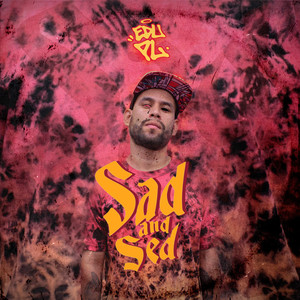 Sad And Sed (Explicit)