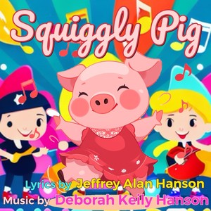 Squiggly Pig (feat. Michaelangelo Hanson, Grace Derryberry, Stella Derryberry, Willa Mae Coombs, Kate Nguyen & Sabrina Nguyen)