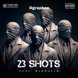 23 SHOTS (feat. B3nhavin) [Explicit]