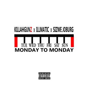 Monday To Monday (feat. Illmatic & Sizwe Joburg) (Explicit)