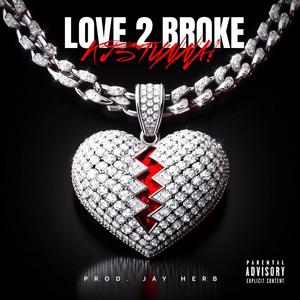 LOVE 2 BROKE (Explicit)