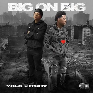 BIG ON BIG (feat. itchy corleone) (Explicit)