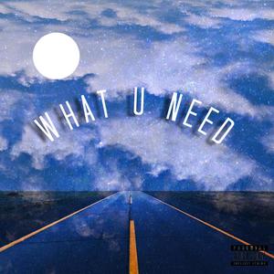 What U Need (Explicit)