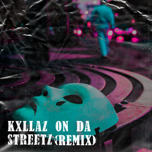 KXLLAZ ON DA STREETZ (Remix) [Explicit]