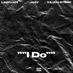 I Do (feat. Jaay & Kilian Stark)