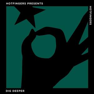 Hotfingers Presents: Dig Deeper