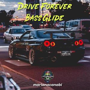 marianacanabi - Drive Forever Bass Glide