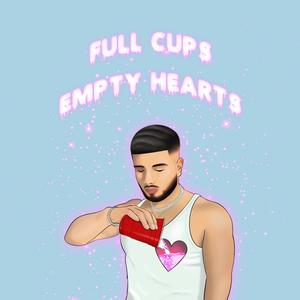 Full Cups Empty Hearts (Explicit)