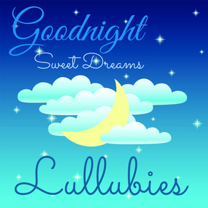 Goodnight Lullabies: Sweet Dreams