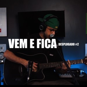 Desplugado #2: Vem e Fica