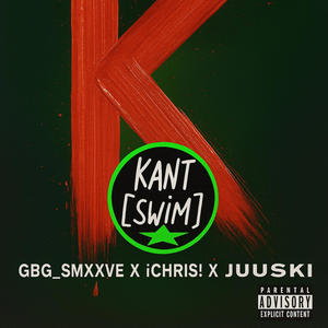 KANT SWIM (feat. !CHRIS! & JUUSKI) (Explicit)