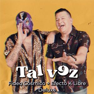 Tal Vez Deluxe (feat. Efecto K Libre)