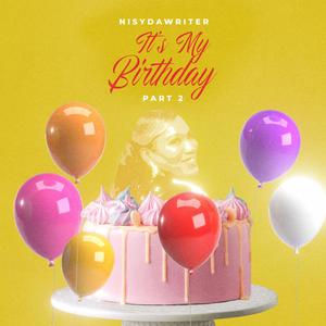 Nisydawriter - It's My Birthday, Pt. 2 (Explicit)