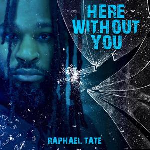 Here Without You (feat. Raphael Prince Of Soul)