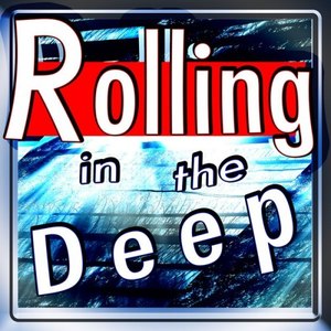 Rolling in the Deep