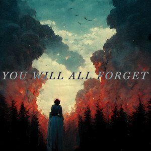 You Will All Forget (Explicit)