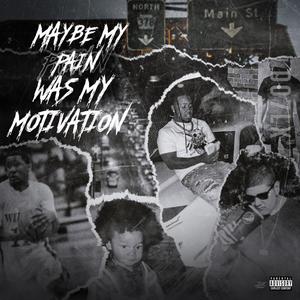 Maybe My Pain Was My Motivation (Explicit)