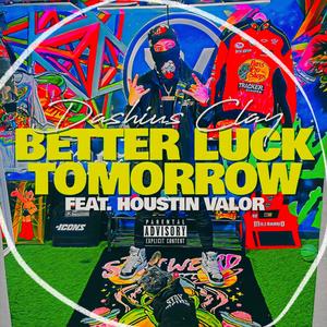 Better Luck Tomorrow (feat. Houstin Valor) [Explicit]