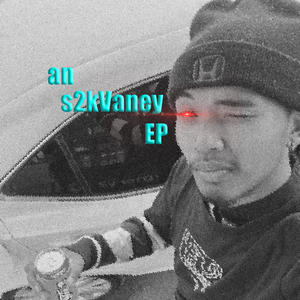 an s2kVaney EP (Explicit)